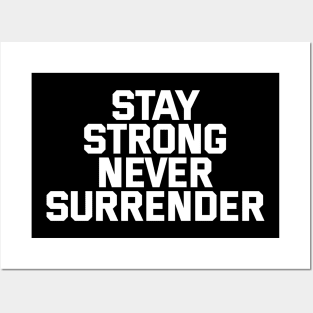 Stay Strong Never Surrender Posters and Art